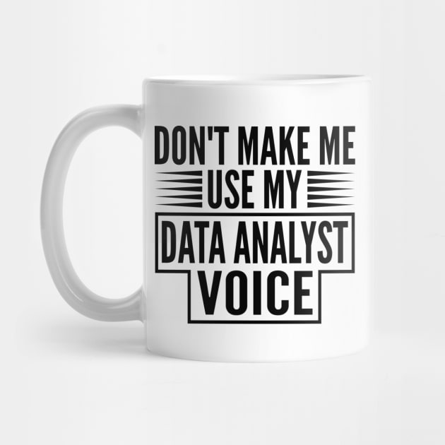 Don't Make Me Use My Data Analyst Voice by HaroonMHQ